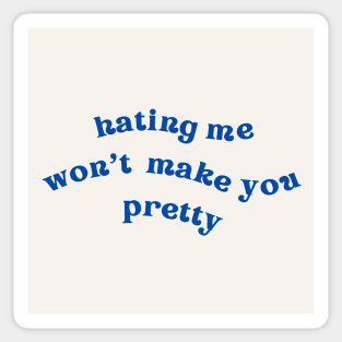 hating me wont make you pretty Sticker